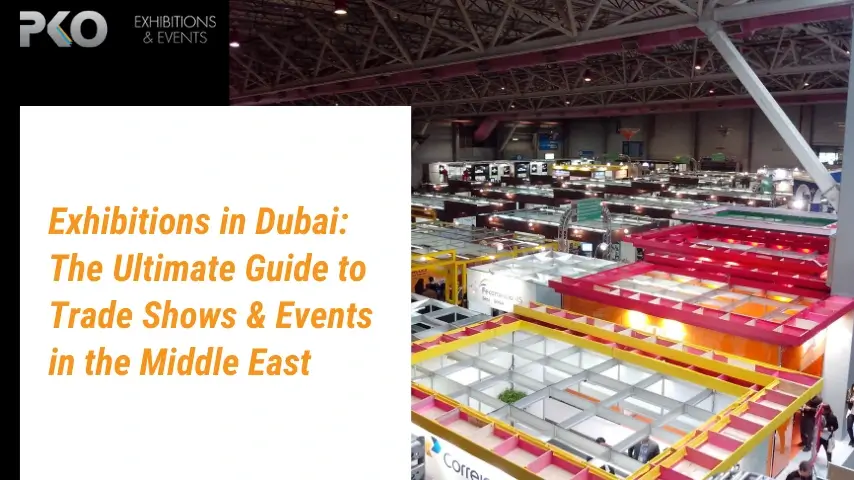 Exhibitions in Dubai: The Ultimate Guide to Trade Shows & Events in the Middle East