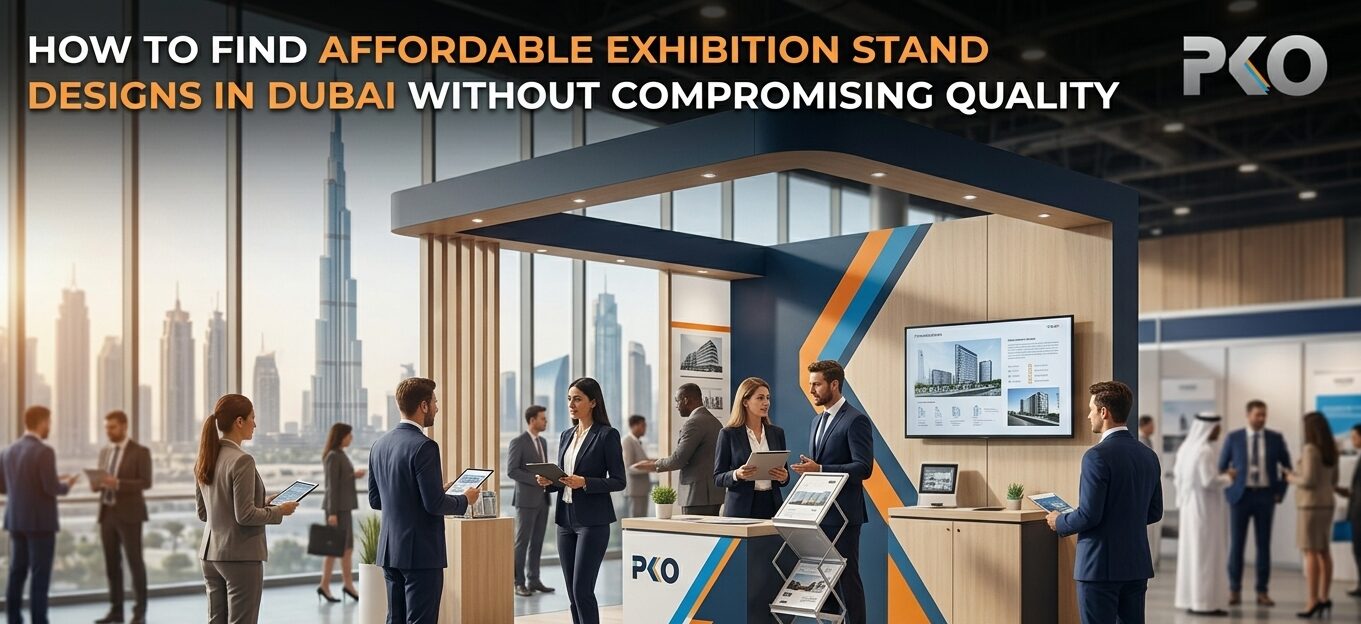 Best Exhibition Stand Builder in Dubai – Affordable Custom Exhibition Stand Designs by PKO