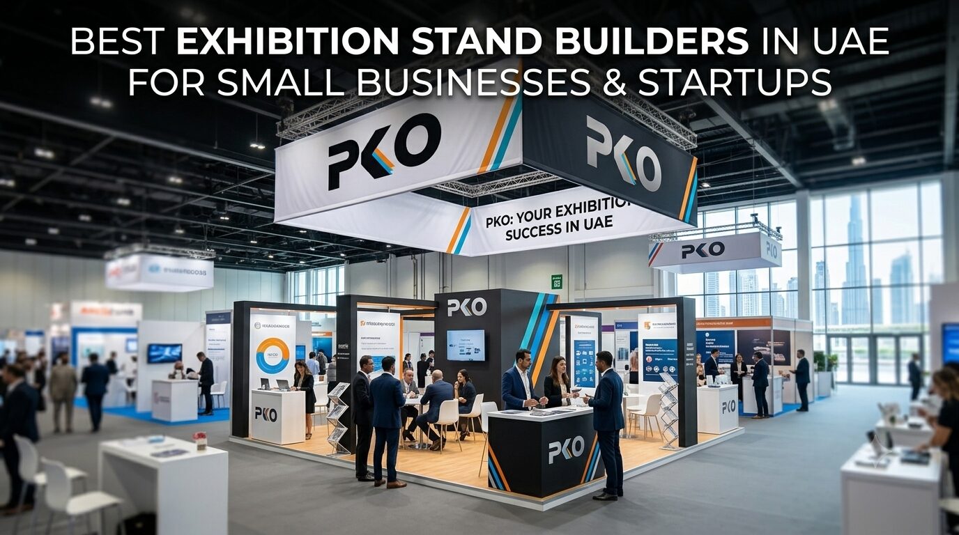 Best Exhibition Stand Builders in UAE – PKO Stand for Small Businesses & Startups