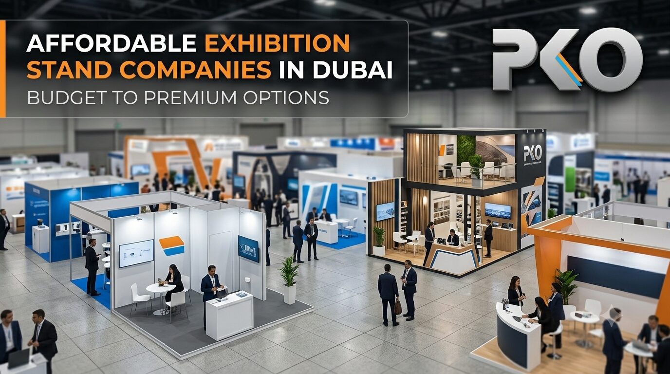 Best Exhibition Stand Companies in Dubai – Budget to Premium Options by PKO