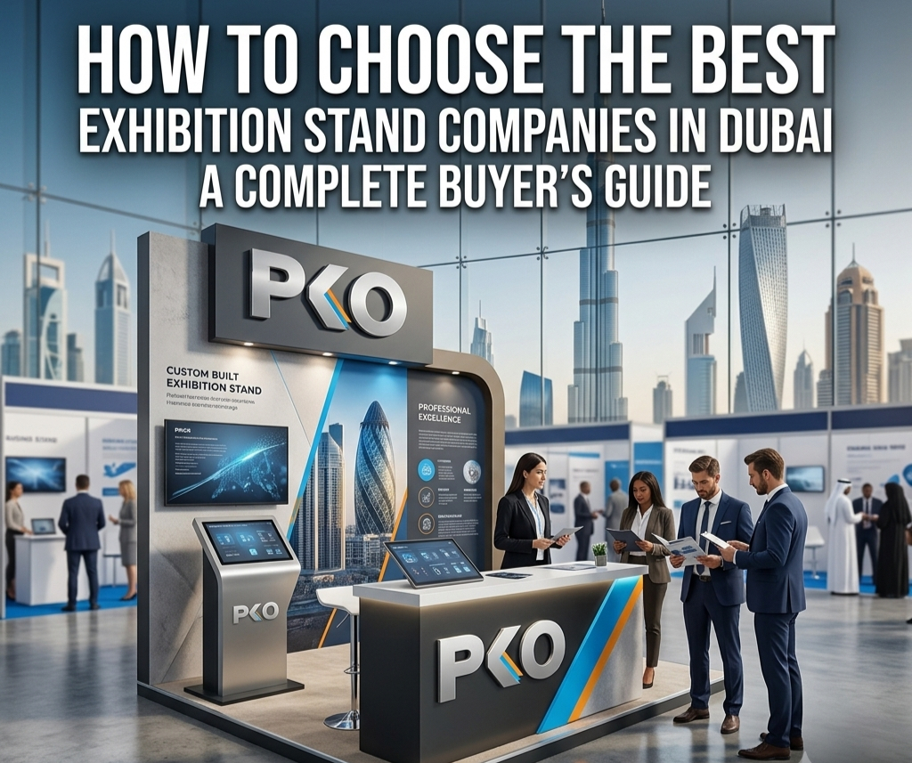 Exhibition Stand Companies in Dubai – PKO Custom Built Stand Buyer's Guide